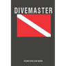 Divemaster: Scuba Dive Log Book 100 Dives (6 X 9)
