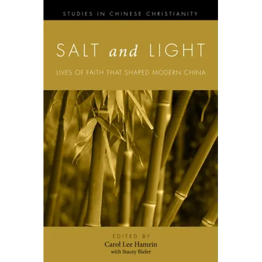 Salt and Light, Volume 1: Lives of Faith That Shaped Modern China