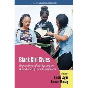 Black Girl Civics: Expanding and Navigating the Boundaries of Civic Engagement