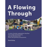 A Flowing Through: A Series of Artistic Explorations That Flow from Simple Starting Points, Pass by Milestones and Finish with Polished Achievements
