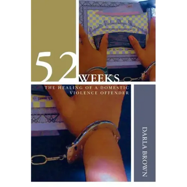 52 Weeks: The Healing of a Domestic Violence Offender
