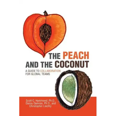 The Peach and the Coconut: A Guide to Collaboration for Global Teams