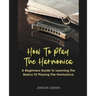 How To Play The Harmonica