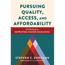 Pursuing Quality, Access, and Affordability: A Field Guide to Improving Higher Education