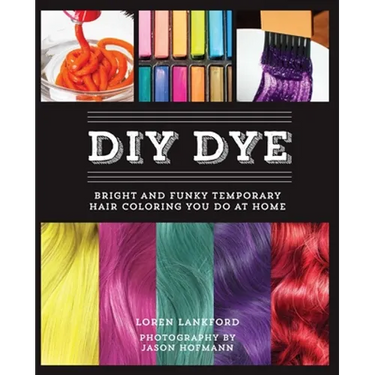 DIY Dye: Bright and Funky Temporary Hair Coloring You Do at Home