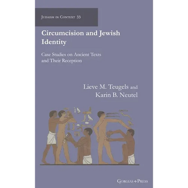 Circumcision and Jewish Identity: Case Studies on Ancient Texts and Their Reception