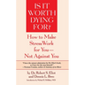 Is It Worth Dying For?: A Self-Assessment Program to Make Stress Work for You, Not Against You