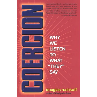 Coercion: Why We Listen to What "They" Say