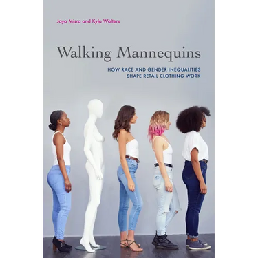 Walking Mannequins: How Race and Gender Inequalities Shape Retail Clothing Work