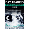 Day Trading for Beginners 2020: A guide for learn in one day risk management, discipline and trading psychology, strategy, invest, money, gold, Bitcoi