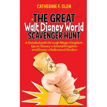 The Great Walt Disney World Scavenger Hunt: A detailed path through Magic Kingdom, Epcot, Disney's Animal Kingdom and Disney's Hollywood Studios