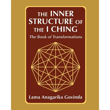 The inner structure of the I ching, the Book of transformations