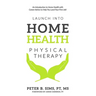 Launch into Home Health Physical Therapy: An Introduction to Home Health with Career Advice to Help You Land Your First Job!