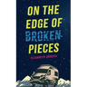 On the Edge of Broken Pieces