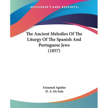 The Ancient Melodies Of The Liturgy Of The Spanish And Portuguese Jews (1857)