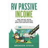 RV Passive Income: Swap Your Day Job for Full-Time RV Living and Make Money with Side Hustle Ideas