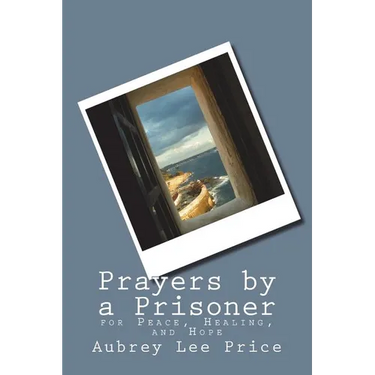 Prayers by a Prisoner: for Peace, Healing and Hope
