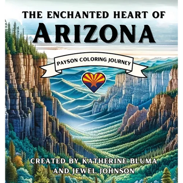 The Enchanted Heart of Arizona: Payson Coloring Journey