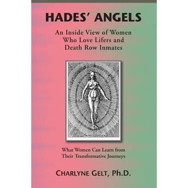 Hades' Angels: An Inside View of Women Who Love Lifers and Death Row Inmates