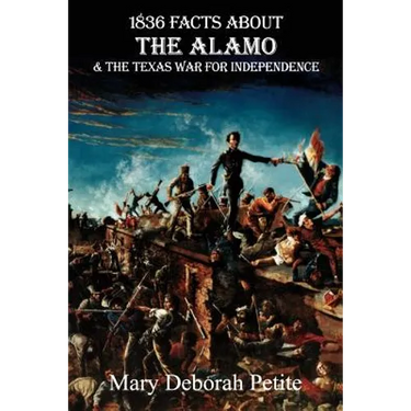 1836 Facts about the Alamo and the Texas War for Independence