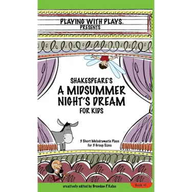 Shakespeare's A Midsummer Night's Dream for Kids: 3 Short Melodramatic Plays for 3 Group Sizes