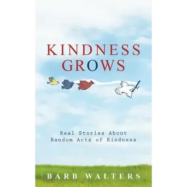 Kindness Grows: Real Stories about Random Acts of Kindness