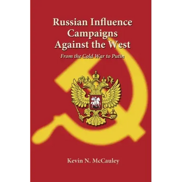 Russian Influence Campaigns Against the West: From the Cold War to Putin