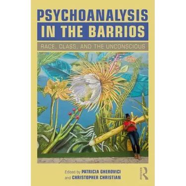 Psychoanalysis in the Barrios: Race, Class, and the Unconscious