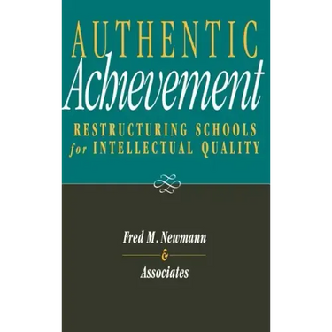 Authentic Achievement: Restructuring Schools for Intellectual Quality