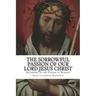 The Sorrowful Passion of Our Lord Jesus Christ: From the Visions of Blessed Anne Catherine Emmerich Including an Account of the Resurrection and a Bio
