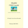 Mindful Child Custody: Thinking Outside the Child Custody Box 10 Family Court Secrets Revealed