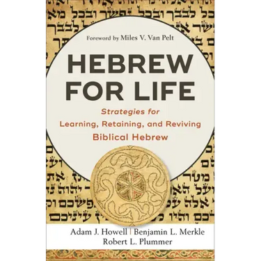 Hebrew for Life: Strategies for Learning, Retaining, and Reviving Biblical Hebrew