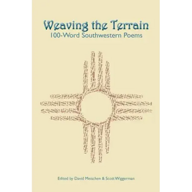 Weaving the Terrain: 100-Word Southwestern Poems