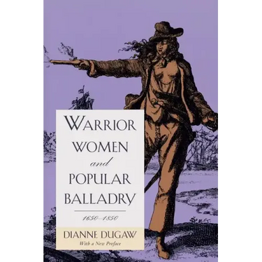 Warrior Women and Popular Balladry, 1650-1850