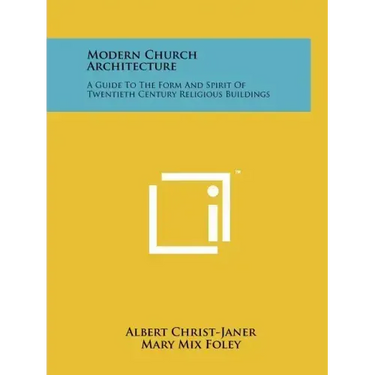 Modern Church Architecture: A Guide To The Form And Spirit Of Twentieth Century Religious Buildings