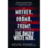 My Mother. Barack Obama. Donald Trump. and the Last Stand of the Angry White Man.