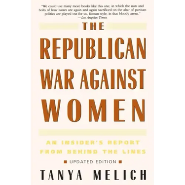 The Republican War Against Women: An Insider's Report from Behind the Lines