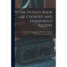 The Dudley Book of Cookery and Household Recipes