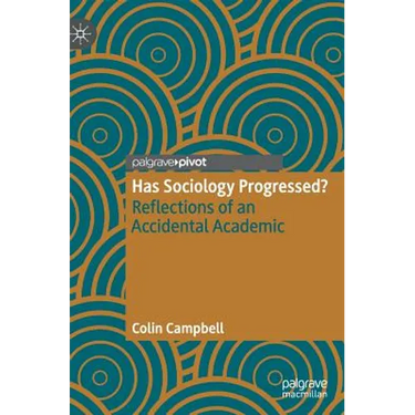 Has Sociology Progressed?: Reflections of an Accidental Academic