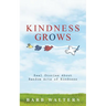 Kindness Grows: Real Stories about Random Acts of Kindness