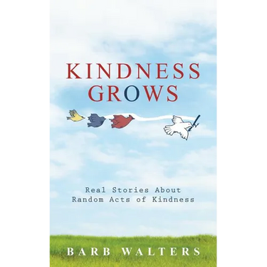 Kindness Grows: Real Stories about Random Acts of Kindness