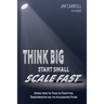 Think Big, Start Small, Scale Fast: Stories from the Stage on Disruption, Transformation and the Accelerating Future