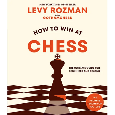 How to Win at Chess: The Ultimate Guide for Beginners and Beyond