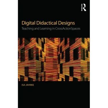 Digital Didactical Designs: Teaching and Learning in Crossactionspaces