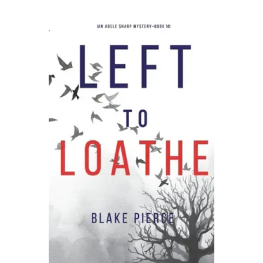 Left to Loathe (An Adele Sharp Mystery-Book Fourteen)