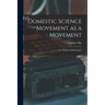 Domestic Science Movement as a Movement: an Annotated Bibliography