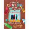 A Broken Crayon Still Colors