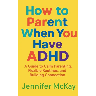 How to Parent When You Have ADHD