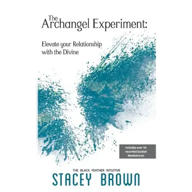 The Archangel Experiment: Elevate your Relationship with the Divine