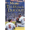 More Tales from the Dugout: More of the Greatest True Baseball Stories of All Time